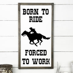 Wooden sign | Born to ride, forced to work