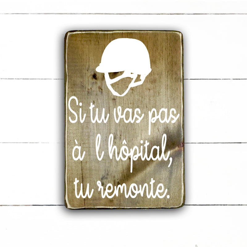 If you're not going to the hospital, fait main, enseigne bois en français, fait au Quebec, canada, signe pancarte cadre tableau, fait au Québec, canada, achat local, Estrie, Montréal, Old Shack 