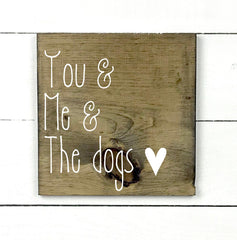 You & me & the dogs, hand made wood sign, fait main, enseigne bois en français, fait au Quebec, canada, signe pancarte cadre tableau, fait au Québec, canada, achat local, Estrie, Montréal, Old Shack 